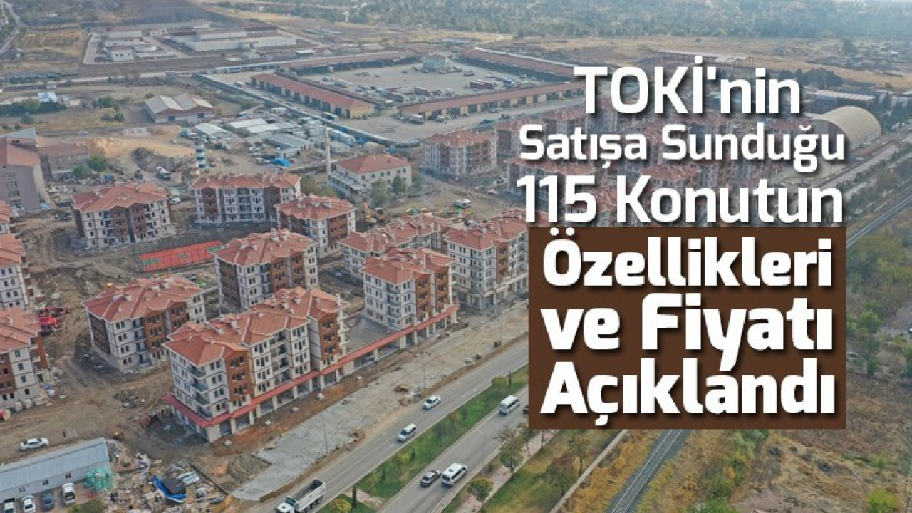 TOKİ'nin satışa sunduğu 115 konutun özellikleri ve fiyatı açıklandı
