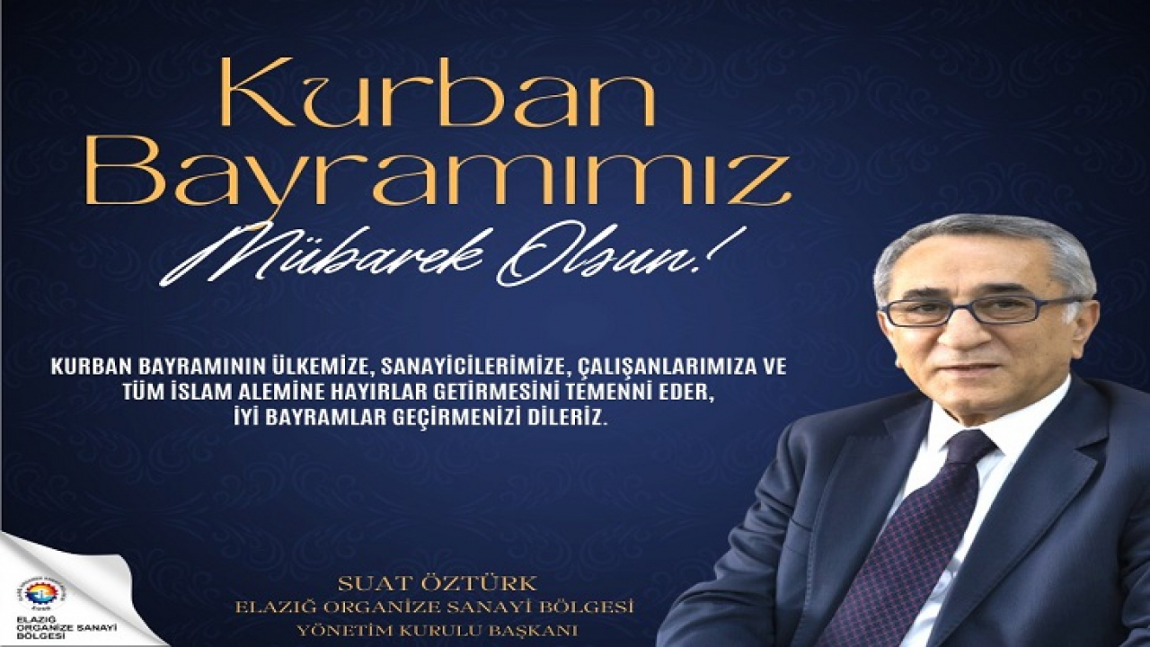 Elazığ Organize Sanayi Bölgesi Başkanı Suat Öztürk Kurban Bayramı Tebrik İlanı