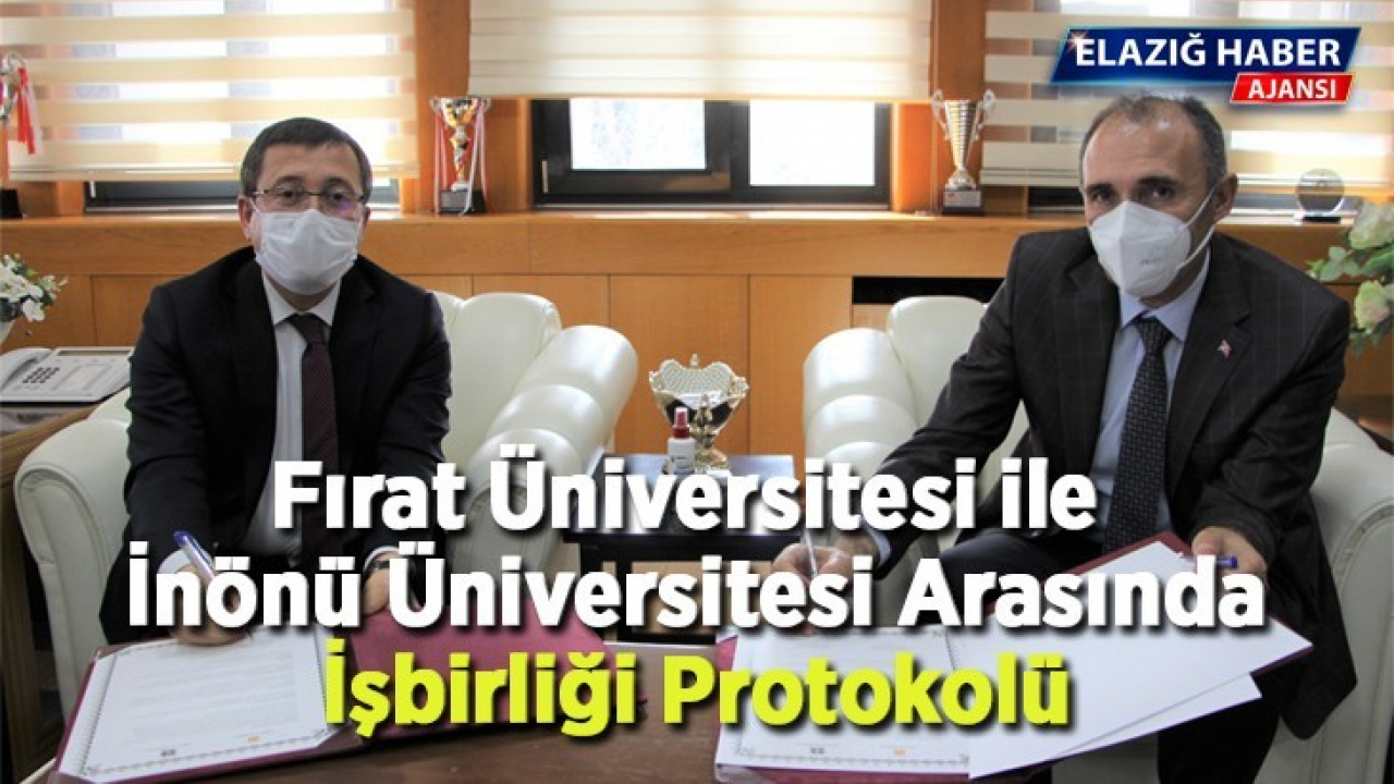 Fırat Üniversitesi ile İnönü Üniversitesi Arasında İşbirliği Protokolü