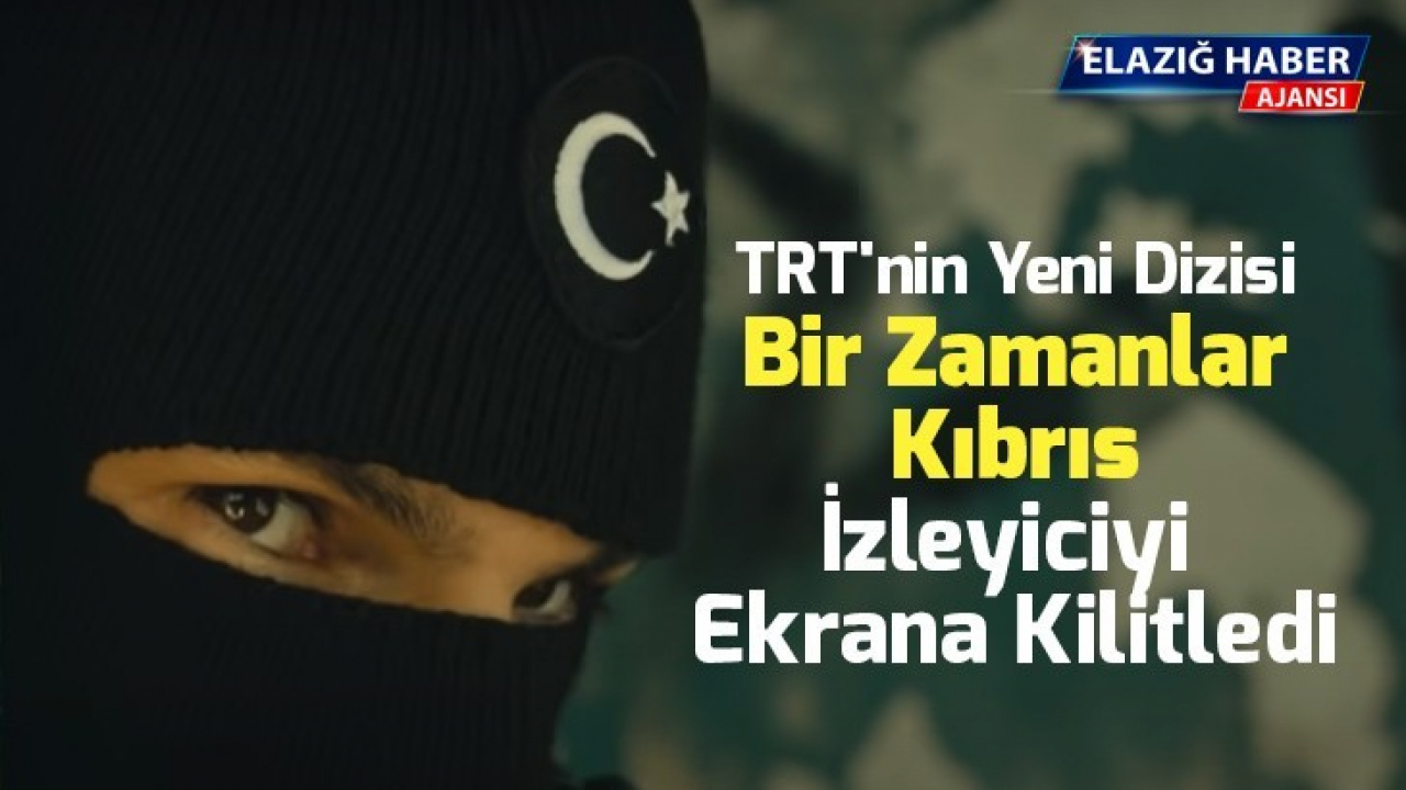 TRT'nin yeni dizisi 'Bir Zamanlar Kıbrıs' İzleyiciyi Ekrana Kilitledi